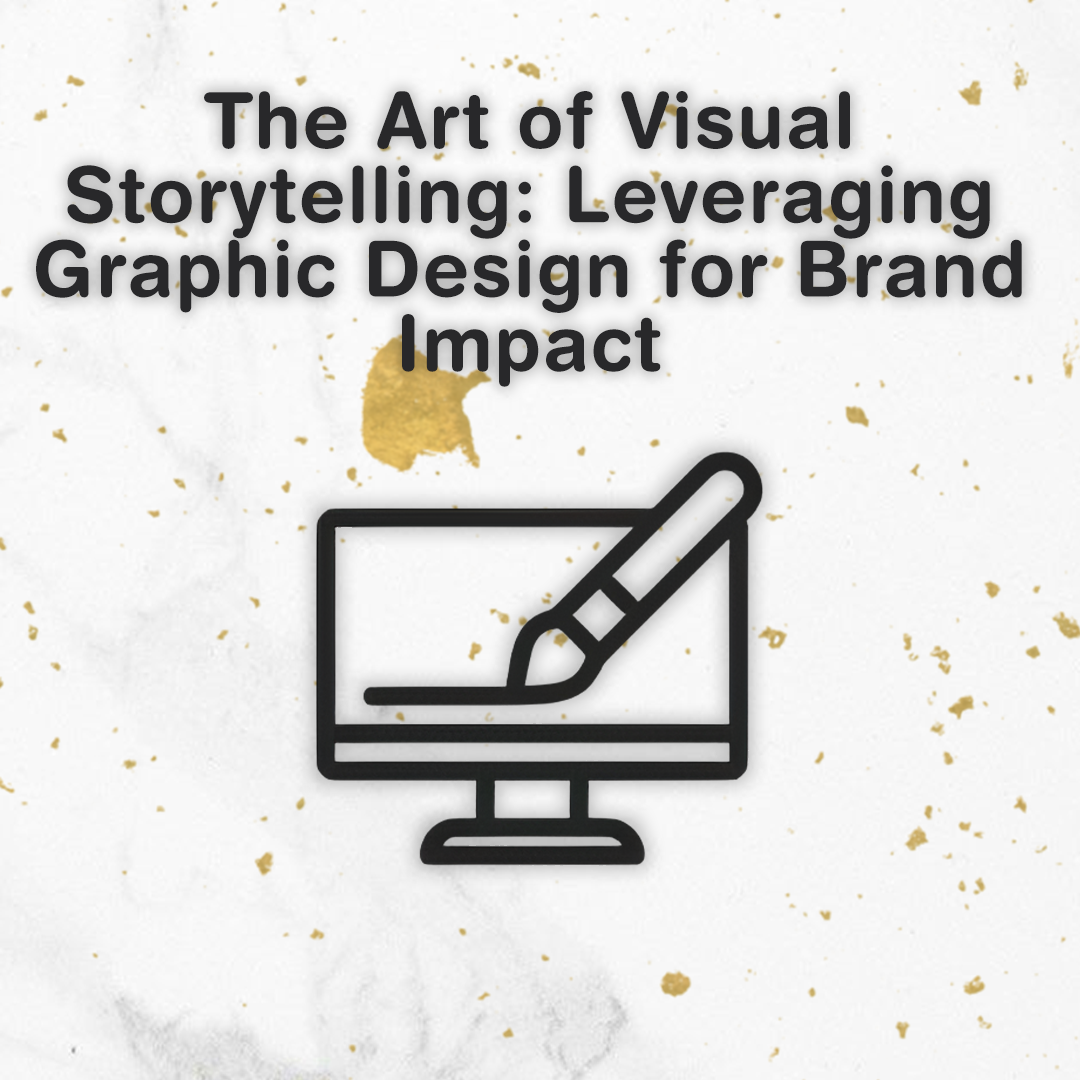 The Art of Visual Storytelling: Leveraging Graphic Design for Brand Impact